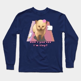 Don't you see I'm tiny? (for her) Long Sleeve T-Shirt